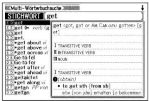 Multi-Wörterbuchsuche STICHWORT [get] E: get E: get 0- verb (g GVH get D: get. E: get about vi E: get above vi E: get across vi D: Ge-tä-fel D: Ge-tä-fer E: get after vi E: get ahead vi D: ge:taktet E: get along vi D: getan PP von D: geitan get [get] I TRANSITIVE VERB II INTRANSITIVE VERB III NOUN I TRANSITIVE VERB (obtain) • to get sth [from sb] etw [von jdm] erhalten [o bekommen]