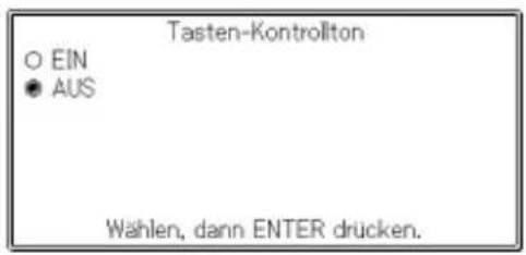 Tasten-Kontrollton ○ EIN ● AUS Wählen, dann ENTER drücken.