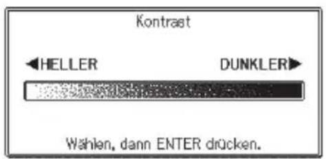 Kontrast HELLER DUNKLER Wahlen, dann ENTER drücken.