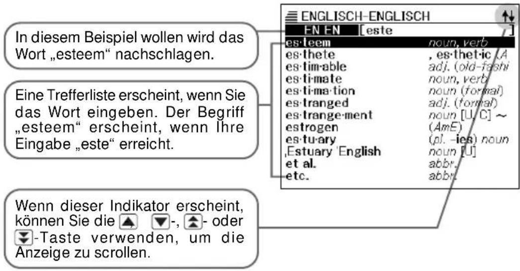 In diesem Beispiel wollen wird das Wort „esteem“ nachschlagen. Eine Trefferliste erscheint, wenn Sie das Wort eingeben. Der Begriff „esteem“ erscheint, wenn Ihre Eingabe „este“ erreicht. Wenn dieser Indikator erscheint, können Sie die ▲▼-, ▲- oder ▼-Taste verwenden, um die Anzeige zu scrollen.