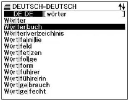 DEUTSCH-DEUTSCH DE DE [wörter] Wörter Wörterbuch Wörterver|zeich|nis Wort|falmillie Wort|feld Wort|fet|zen Wort|follge Wort|form Wort|führ|rer Wort|füh|re|rin Wort|ge|brauch Wort|ge|fecht