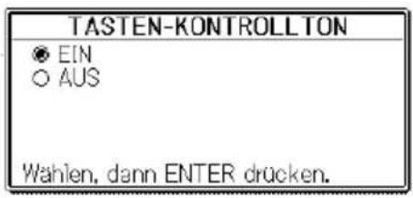 TASTEN-KONTROLLTON ● EIN ○ AUS Wahlen, dann ENTER drücken.