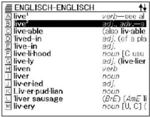 ENGLISH-ENGLISH A live¹ B live² C live·able D lived-in E live-in F live·li·hood G live·ly H liven I liver J liv·er·ied K Liv·er·pud·lian L liver sausage M liv·ery verb—see al adj., adv.—s (also liv·able adj. (of a pla adj. noun [C usu adj. (live·lier verb noun adj. noun (BrE) (AmE li noun [U, C] (