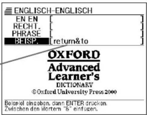 ENGLISH-ENGLISH EN EN [ ] RECHT. [ ] PHRASE [ ] BEISP. [return&to] OXFORD Advanced Learner's DICTIONARY © Oxford University Press 2000 Beispiel eingaben, dann ENTER drucken. Zwischen den Wortern "8" einfügen.