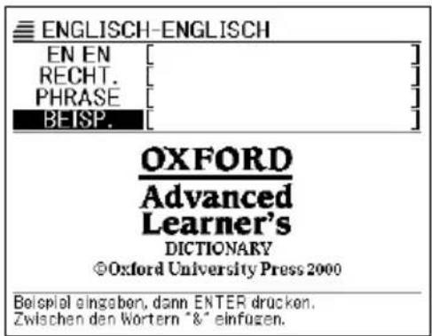 ENGLISH-ENGLISH EN EN [ ] RECHT. [ ] PHRASE [ ] BEISP. [ ] OXFORD Advanced Learner's DICTIONARY ©Oxford University Press 2000 Beispiel eingeben, dann ENTER drucken. Zwischen den Wortern "&" einfügen.