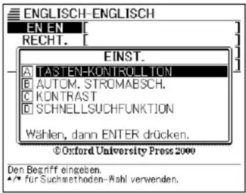 ENGLISH-ENGLISH EN EN RECHT. EINST. A TASTEN-KONTROLLTON B AUTOM. STROMABSCH. C KONTRAST D SCHNELLSUCHFUNKTION Wählen, dann ENTER drücken. © Oxford University Press 2000 Den Begriff eingeben. •/• für Suchmethoden-Wahl verwenden.