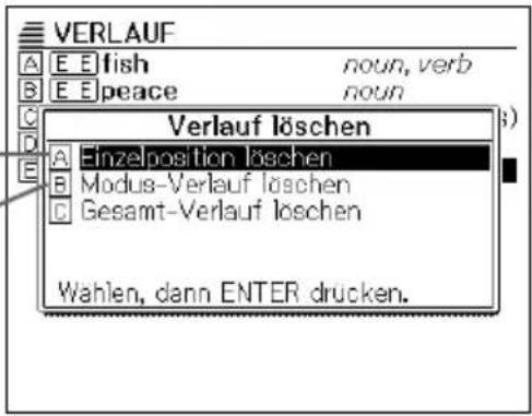 VERLAUF A E E fish noun, verb B E E peace noun C D Verlauf löschen E Einzelposition löschen B Modus-Verlauf löschen C Gesamt-Verlauf löschen Wahlen, dann ENTER drucken.