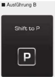 Ausführung B Shift to P P