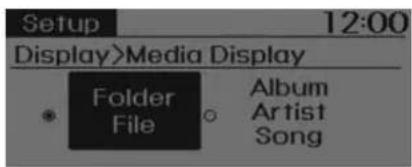Setup 12:00 Display>Media Display Folder File Album Artist Song