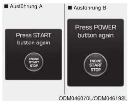 Ausführung A Press START button again ENGINE START STOP Ausführung B Press POWER button again ENGINE START STOP ODM046070L/ODM046192L