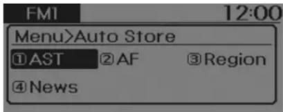 FM1 12:00 Menu>Auto Store ①AST ②AF ③Region ④News