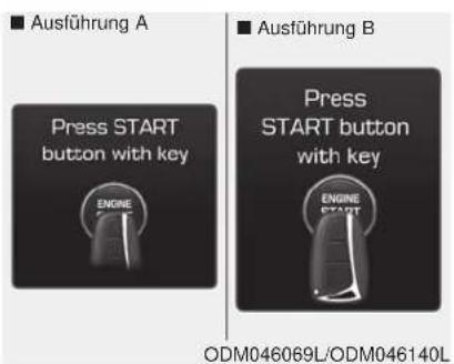 Ausführung A Press START button with key ENGINE Ausführung B Press START button with key ENGINE START ODM046069L/ODM046140L