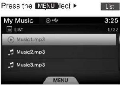 Press the MENU elect ▶ List My Music 3:25 List 1/22 Music1.mp3 Music2.mp3 Music3.mp3 MENU