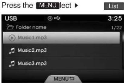 Press the MENU lect ▶ List USB 3:25 Folder name 1/22 Music1.mp3 Music2.mp3 Music3.mp3 MENU