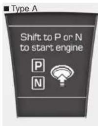 ■ Type A Shift to P or N to start engine P N