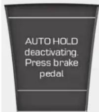 AUTO HOLD deactivating. Press brake pedal.