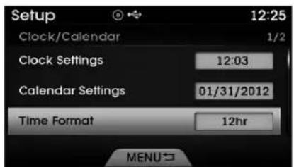 Setup Clock/Calendar 12:25 Clock Settings 12:03 Calendar Settings 01/31/2012 Time Format 12hr MENU
