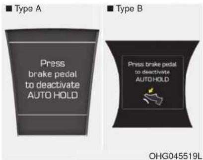 Type A Press brake pedal to deactivate AUTO HOLD Type B Press brake pedal to deactivate AUTO HOLD OHG045519L