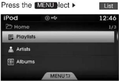 Press the MENU elect ▶ List iPod 12:46 Home 1/3 Playlists Artists Albums MENU