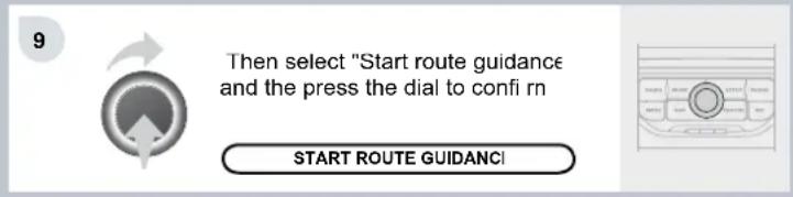 9 Then select "Start route guidance and the press the dial to confi rn START ROUTE GUIDANCI