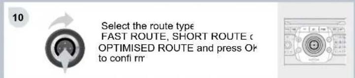 10 Select the route type FAST ROUTE, SHORT ROUTE of OPTIMISED ROUTE and press Ok to confi rm