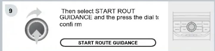 9 Then select START ROUT GUIDANCE and the press the dial to confi rm START ROUTE GUIDANCE