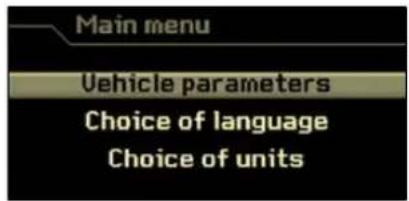 Main menu Vehicle parameters Choice of language Choice of units