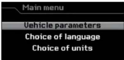 Main menu Vehicle parameters Choice of language Choice of units