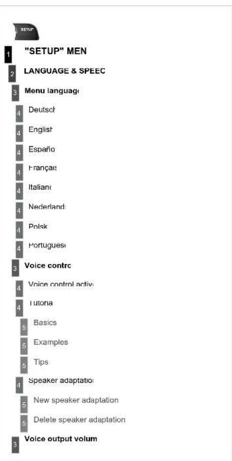 "SETUP" MEN LANGUAGE & SPEEC Menu language Deutsch English Españo Français Italiano Nederland: Polsk Portuguesi Voice contrc Voice control activi Iutonia Basics Examples Tips Speaker adaptation New speaker adaptation Delete speaker adaptation Voice output volum