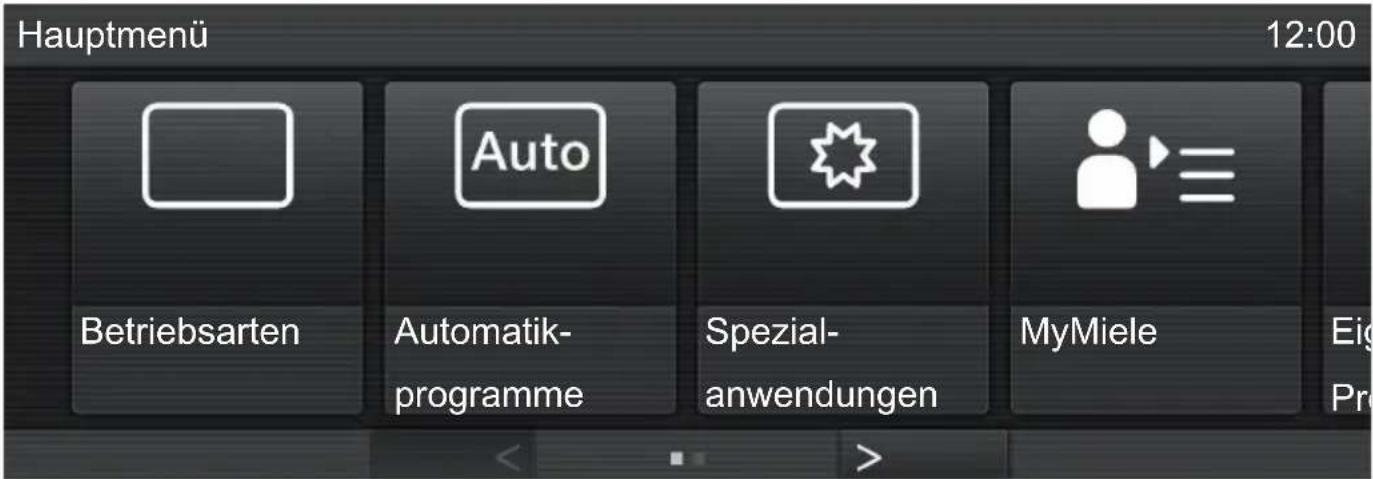 Hauptmenü 12:00 Betriebsarten Automatik- programme Spezial- anwendungen MyMiele Eig Pr