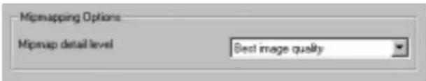 Mipmapping Options Mipmap detail level Best image quality