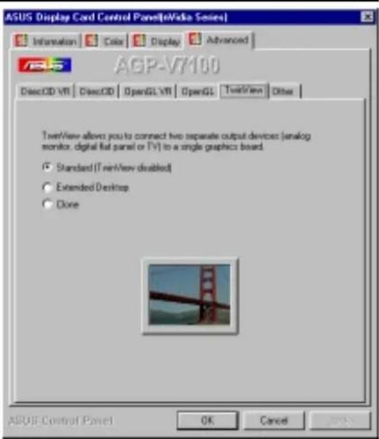 ASUS Display Card Control Panel [eVISA Series] Information Color Display Advanced AGP-V7100 DirectCD VR DirectCD OpenGL VR OpenGL TextView Other TextView allows you to connect two separate output devices (analog monitor, digital flat panel or TV) to a single graphics board. Standard (TextView disabl…