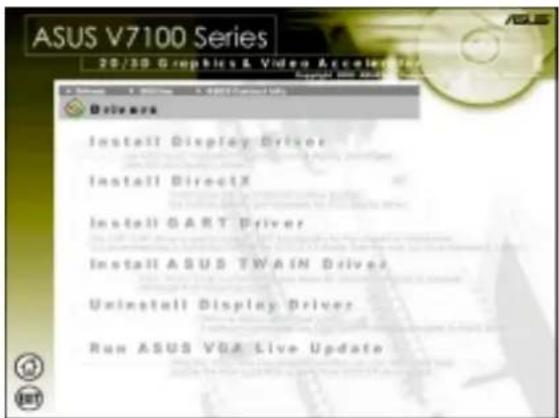 ASUS V7100 Series 2D/3D Graphics & Video Accelerator © 2018 Asus V7100 Series Deluxe Install Display Driver Install DirectX Install UART Driver Install ASUS TWAIN Driver Uninstall Display Driver Run ASUS VGA Live Update