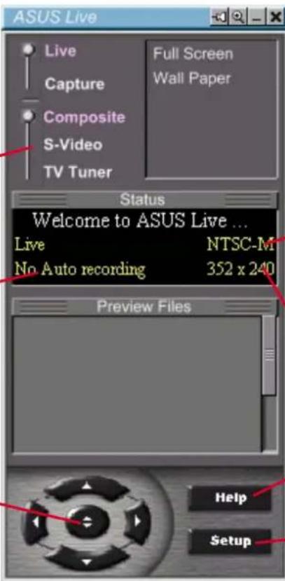 ASUS Live Live Capture Composite S-Video TV Tuner Full Screen Wall Paper Status Welcome to ASUS Live ... Live NTSC-M No Auto recording 352 x 240 Preview Files Help Setup