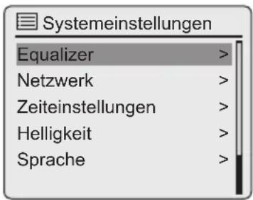 Systemeinstellungen Equalizer > Netzwerk > Zeiteinstellungen > Helligkeit > Sprache >