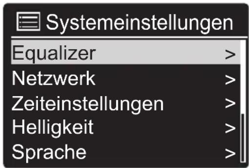 Systemeinstellungen Equalizer > Netzwerk > Zeiteinstellungen > Helligkeit > Sprache >