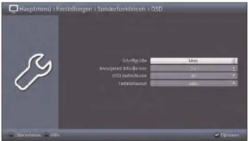 Hauptmenü > Einstellungen > Sonderfunktionen > OSD Schriffröbe klin Anzeigerzeit Info-Banner 5.1 OSD Radio/Nusik in Tastaturlayout auto Übernahmen Hilfe Opticem