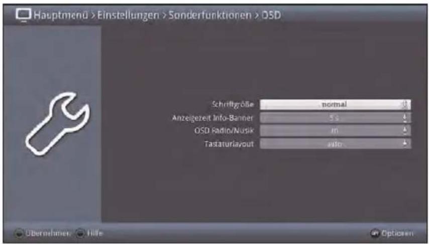 Hauptmenu > Einstellungen > Sonderefunktionen > OSD Schriffigröße normal Anzeigezett Info-Banner 5% OSD Radio/Nusik in Tastaturlayout auto Übernehmer Hille Options