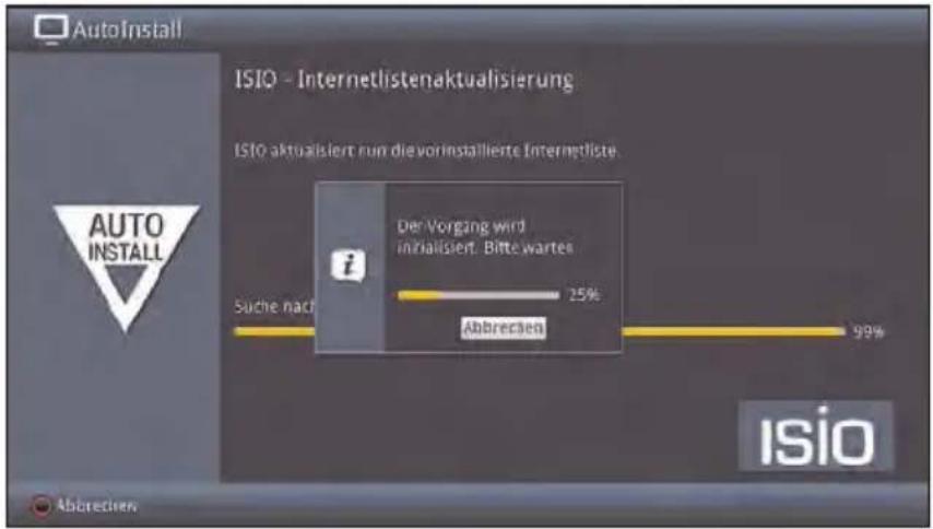 AutoInstall ISIO - Internetlistenaktualisierung ISIO aktualisiert nur die vorinstallierte Internetliste. AUTO INSTALL i Der Vorgang wird injalisiert. Bitte warten Suche nach 25% Abbreciated 99% isio Abbreichen