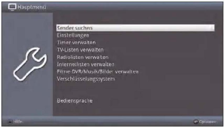 Hauptmenu Sender suchen Einstellungen Timer verwalten TV-Listen verwalten Radiolisten verwalten Internetlisten verwalten Filme-DVR/Musik/Bilder verwalten Verschlüsselungssystem Bediensprache