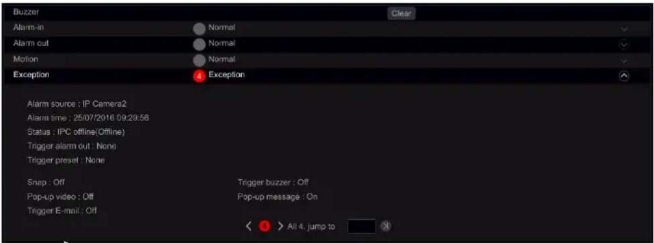 Buzzer Clear Alarm-in Normal Alarm out Normal Motion Normal Exception 4 Exception Alarm source : IP Camera2 Alarm time : 25/07/2016 09:29:56 Status : IPC offline(Offline) Trigger alarm out : None Trigger preset : None Snap : Off Trigger buzzer : Off Pop-up video : Off Pop-up message : On Trigger E-mail : Off All 4. jump to