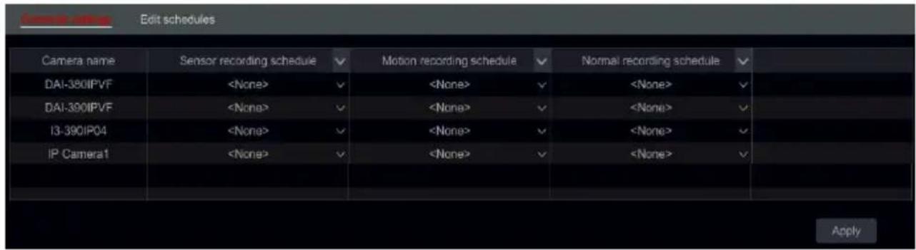 Camera name Sensor recording schedule √ Motion recording schedule √ Normal recording schedule √ DAI-390IPVF √ √ √ DAI-390IPVF √ √ √ 13-390IP04 √ √ √ IP Camera1 √ √ √ Apply