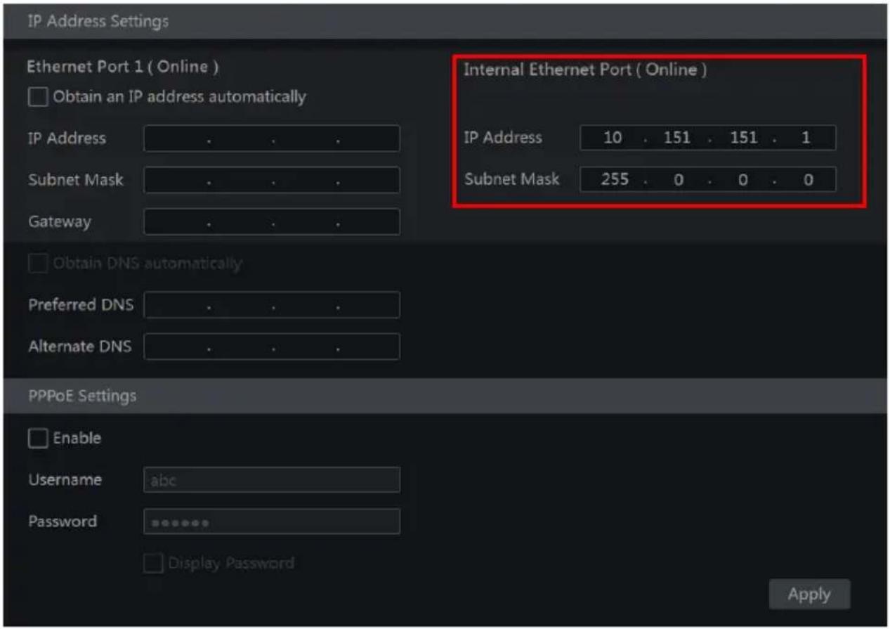 IP Address Settings Ethernet Port 1 ( Online ) Obtain an IP address automatically IP Address Subnet Mask Gateway Internal Ethernet Port ( Online ) IP Address 10 . 151 . 151 . 1 Subnet Mask 255 . 0 . 0 . 0 Obtain DNS automatically Preferred DNS Alternate DNS PPPoE Settings Enable Username abc Password Display Password Apply