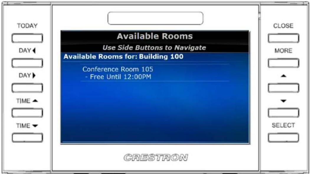 TODAY DAY DAY TIME TIME Available Rooms Use Side Buttons to Navigate Available Rooms for: Building 100 Conference Room 105 - Free Until 12:00PM CLOSE MORE SELECT CRESTRON