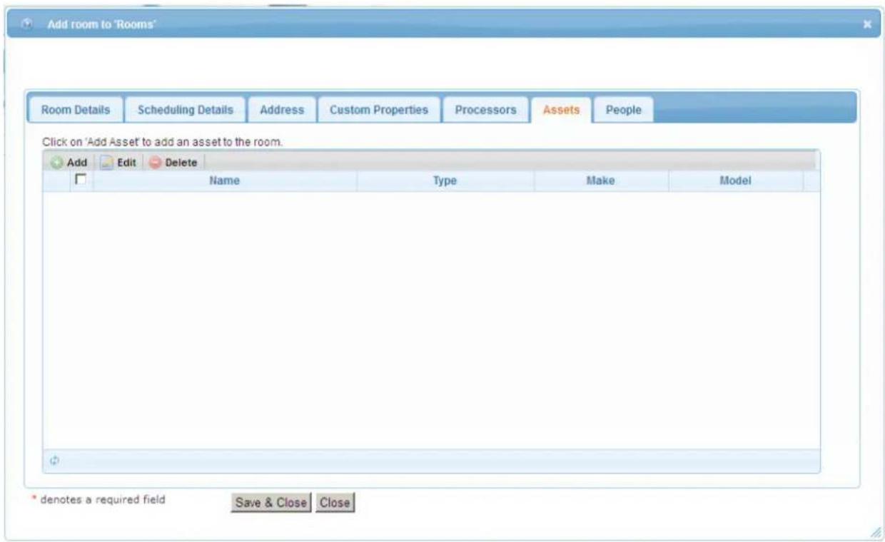 Add room to 'Rooms' Room Details Scheduling Details Address Custom Properties Processors Assets People Click on 'Add Asset' to add an asset to the room. Add Edit Delete Name Type Make Model * denotes a required field Save & Close Close
