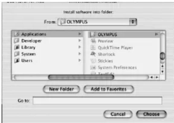 Install software into folder: From: OLYMPUS Applications Developer Library System Users OLYMPUS Preview QuickTime Player Sherlock Stickles System Preferences TextEdit New Folder Add to Favorites Go to: Cancel Choose