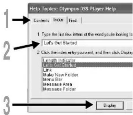 Help Topics: Olympus DSS Player Help Contents Index Find 1 Type the list few letters of the word you're looking to Let's Get Started 2 Click the index enter you want, and then click Display Length Indicator Let's Get Started Link Make New Folder Menu Bar Message Area Message Folder Display