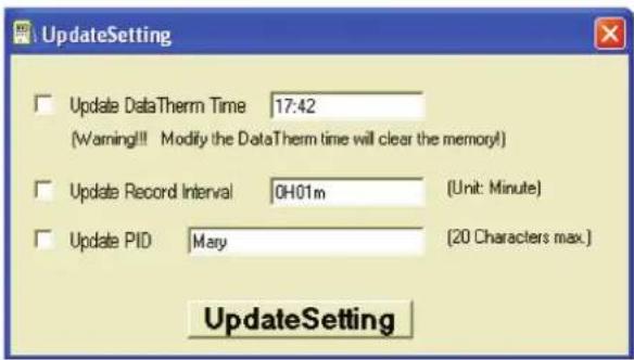 UpdateSetting Update DataTherm Time 17:42 (Warning!! Modify the DataTherm time will clear the memory!) Update Record Interval 0H01m (Unit: Minute) Update PID Mary (20 Characters max.) UpdateSetting