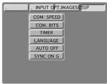 INPUT OPT.IMAGESETUP COM. SPEED COM. BITS TIMER LANGUAGE AUTO OFF SYNC ON G
