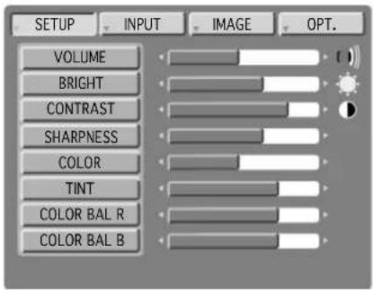 SETUP INPUT IMAGE OPT. VOLUME BRIGHT CONTRAST SHARPNESS COLOR TINT COLOR BAL R COLOR BAL B